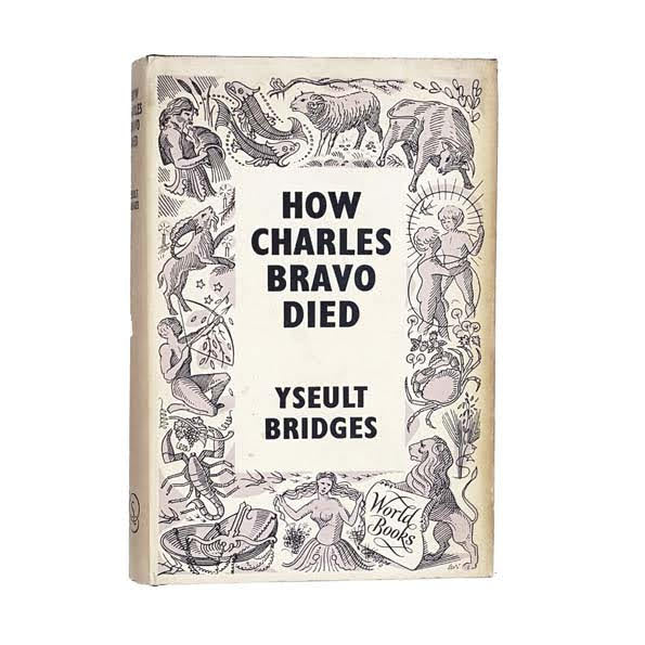 How Charles Bravo Died by Yseult Bridges,the reprint society,1957