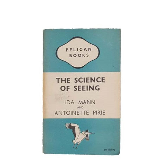 The Science of Seeing by Ida Mann &amp; Antoinette Pirie 1946 - First Edition