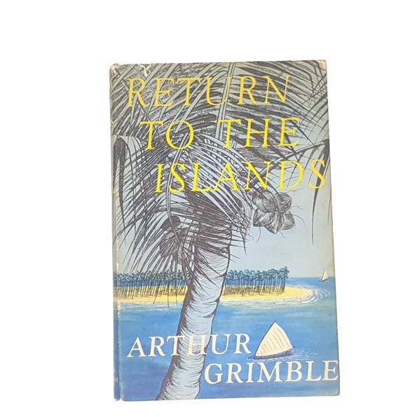 Return To The Islands by Arthur Grimble, john murray,1957