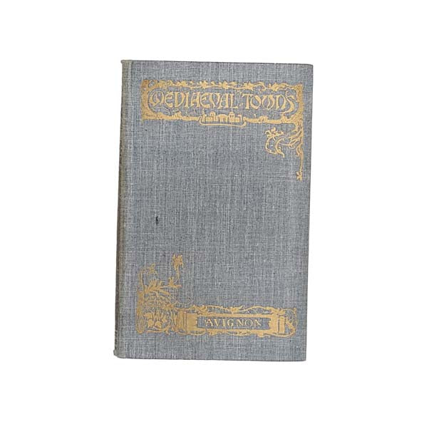 Mediaeval Towns: The Story of Avignon by Thomas Okey