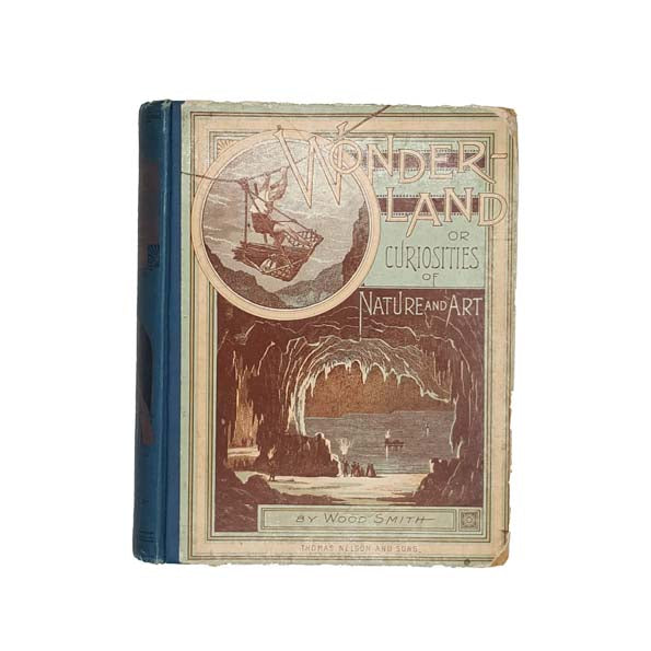 Wonderland: Curiosities of Nature and Art by Wood Smith 1901