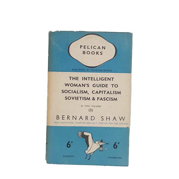 The Intelligent Woman's Guide to Socialism, Capitalism, Sovietism &amp; Fascism by Bernard Shaw 1937 - First Edition