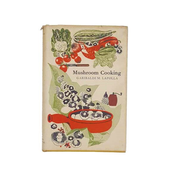 Mushroom Cooking by Garibaldi M. Lapolla 1954 - First Edition