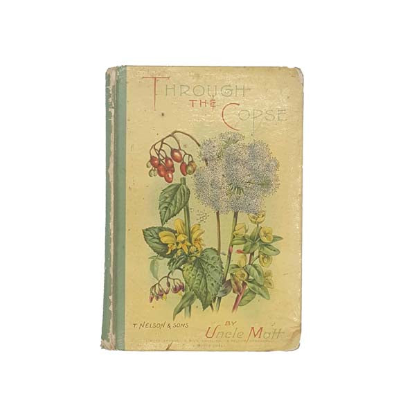 Through the Copse: Another Ramble After Flowers with Uncle Matt 1895