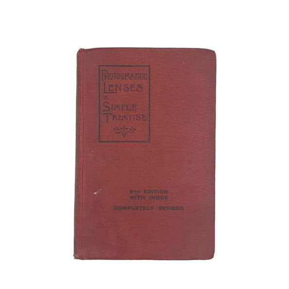 Photographic Lenses: A Simple Treatise by Conrad Beck and Herbert Andrews