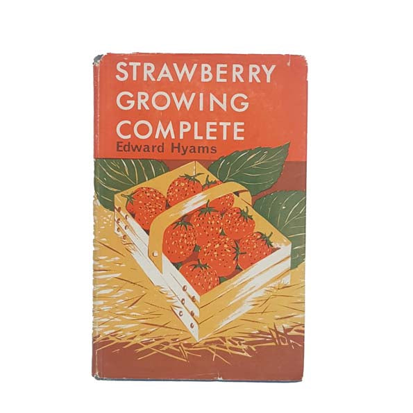 Strawberry Growing Complete by Edward Hyams 1962