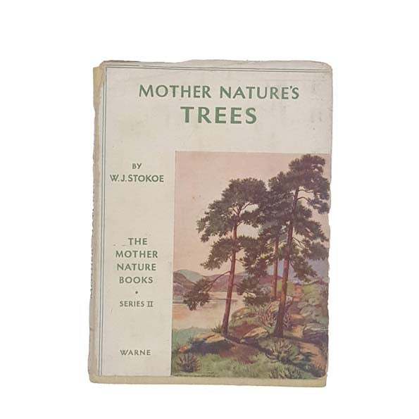 Mother Nature's Trees by W.J. Stokoe 1939 - First Edition