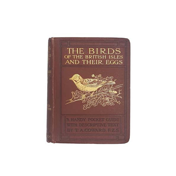 The Birds of the British Isles and their Eggs, 1st Series by T.A. Coward 1919-23