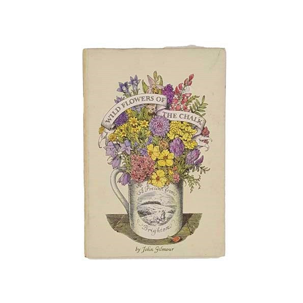 Wild Flowers of the Chalk by John Gilmour 1947 - First Edition