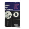 Naked Eye Astronomy by Patrick Moore - Lutterworth Press, 1976