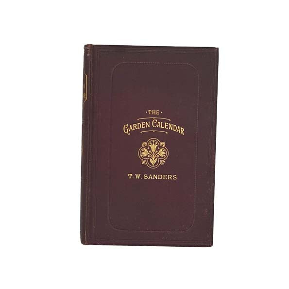 The Garden Calendar by T.W. Sanders 1887