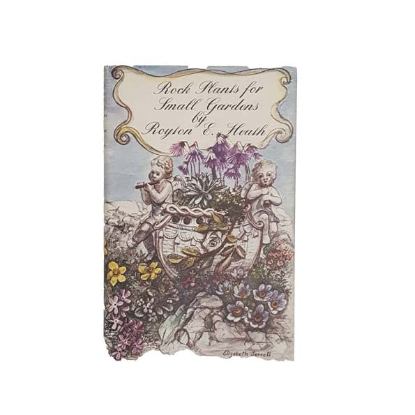 Rock Plants for Small Gardens by Royton E. Heath 1970