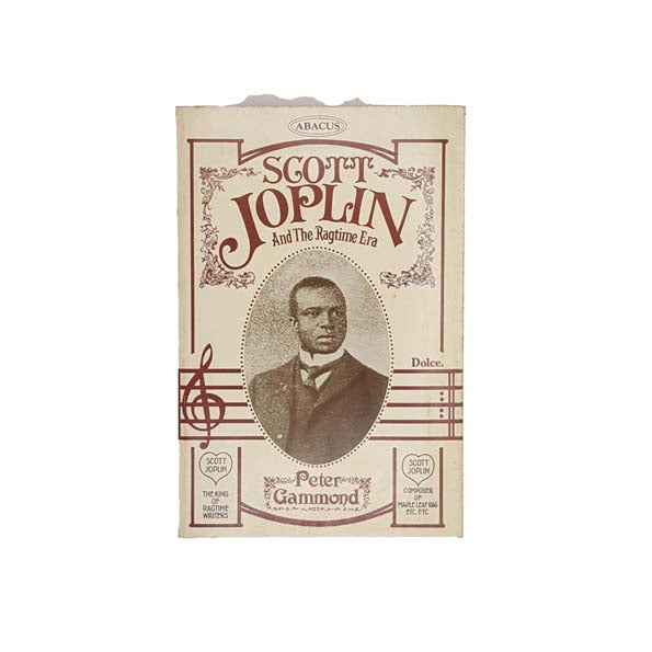 Scott Joplin and the Ragtime Era by Peter Gammond 1975
