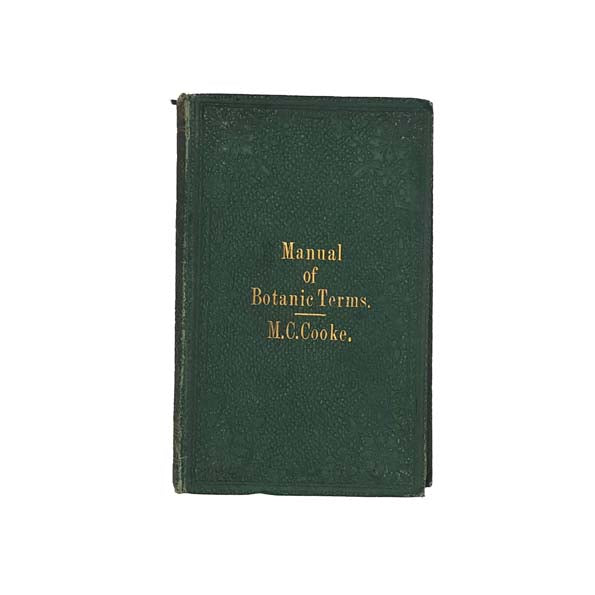 A Manual of Botanic Terms by M.C. Cooke c1885