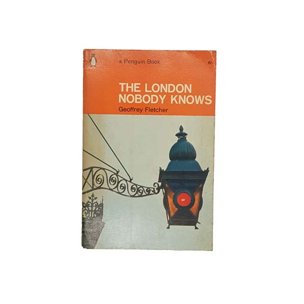 The London Nobody Knows by Geoffrey Fletcher 1962 - Penguin First Edition