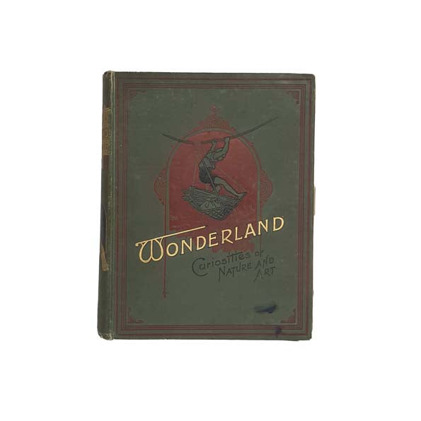 Wonderland: Curiosities of Nature and Art by Wood Smith 1897