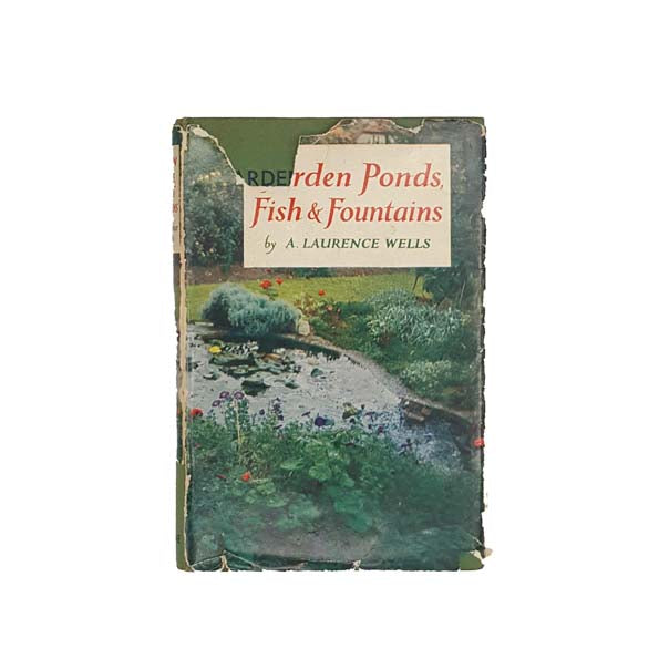 Garden Ponds, Fish and Fountains by A. Laurence Wells 1959