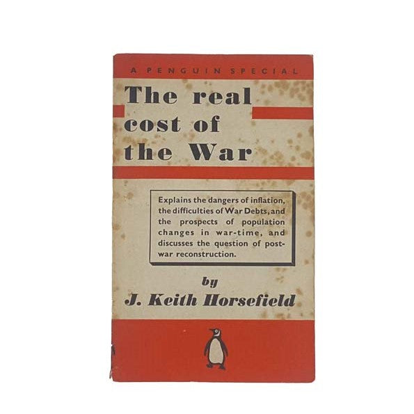 The Real Cost Of The War by J Keith Horsefield, penguin,1940