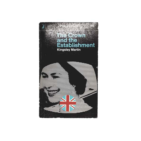 The Crown and the Establishment by Kingsley Martin 1965