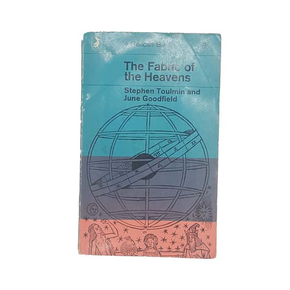 The Fabric of the Heavens by Stephen Toulmin &amp; June Goodfield 1963