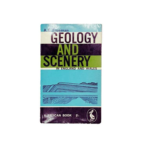Geology and Scenery in England and Wales - Pelican 1961