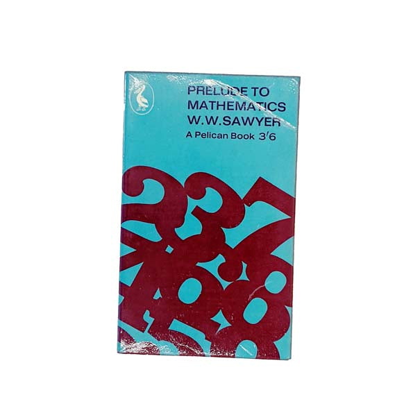 Prelude to Mathematics by W.W. Sawyer 1961