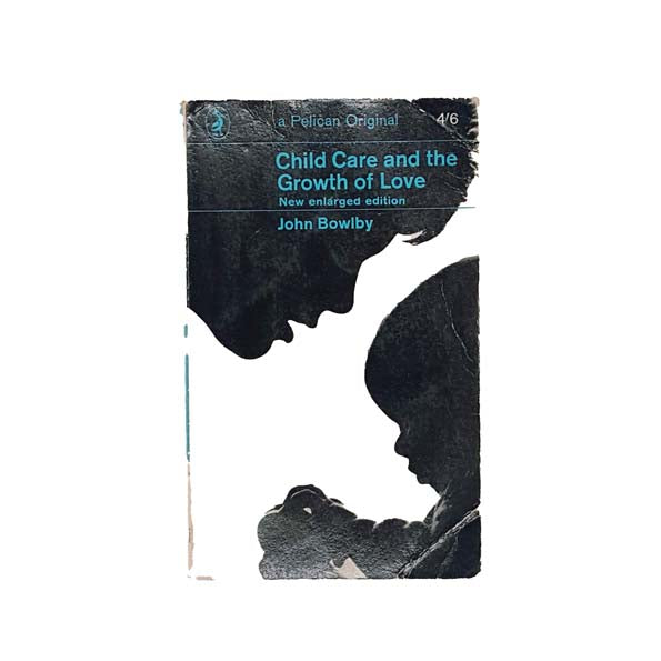 Child Care and the Growth of Love by John Bowlby