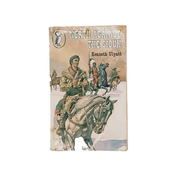 North Against The Sioux by Kenneth Ulyatt - Puffin, 1971
