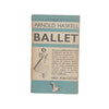 Ballet by Arnold Haskell - Pelican 1938