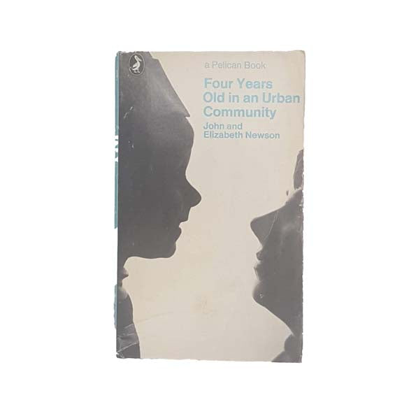 Four Years Old in an Urban Community by John &amp; Elizabeth Newson