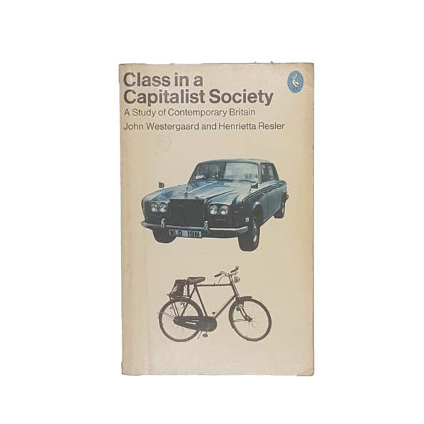 Class in a Capitalist Society by John Westergaard &amp; Henrietta Resler