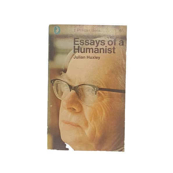 Essays of a Humanist by Julian Huxley 1966