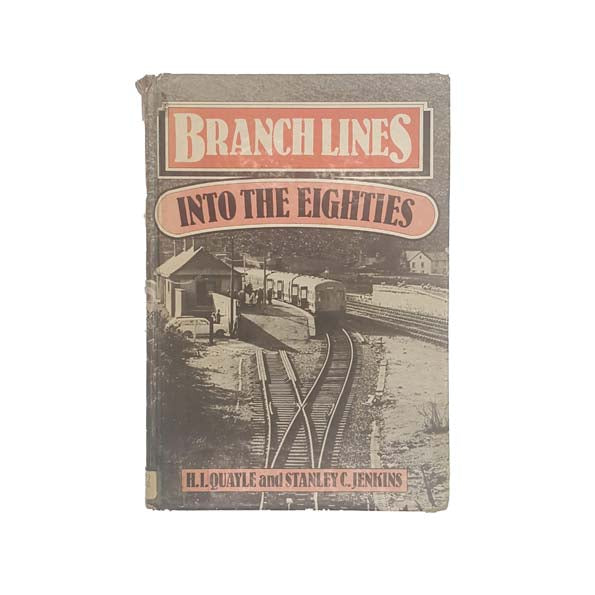 Branch Lines into the Eighties by H.I. Quayle &amp; Stanley C. Jenkins 1980