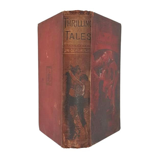 Thrilling Tales of Enterprise and Peril, Adventure and Heroism by Dr. Macaulay 1890