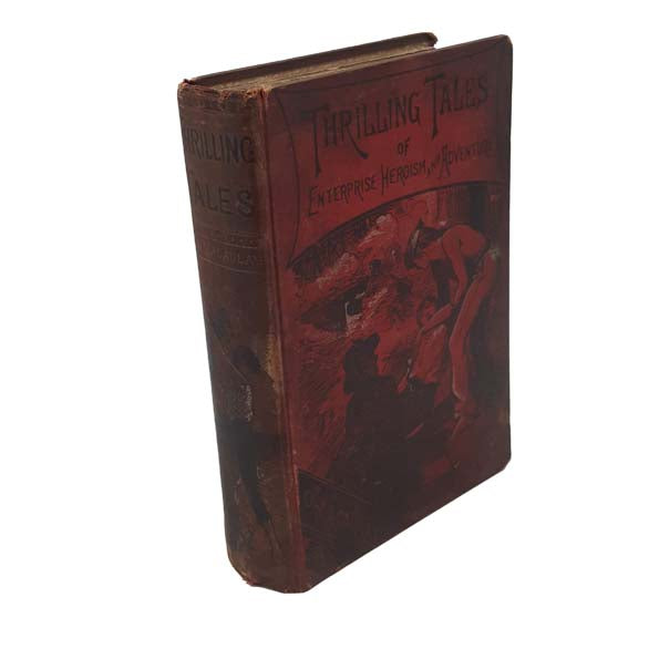 Thrilling Tales of Enterprise and Peril, Adventure and Heroism by Dr. Macaulay 1890