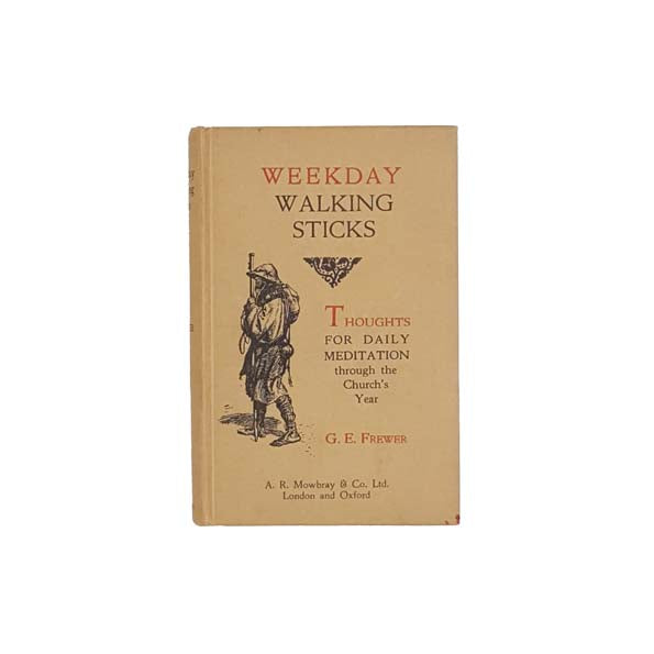Weekday Walking-Sticks: Thoughts for Daily Meditation by G. E Frewer 1930 - First Edition
