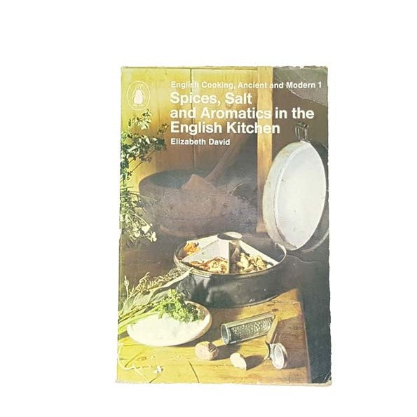 Spices,Salt and Aromatics in the English Kitchen by Elizabeth David,penguin,1971