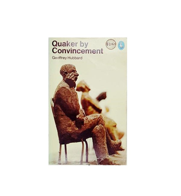 Quaker by Convincement by Geoffrey Hubbard 1976