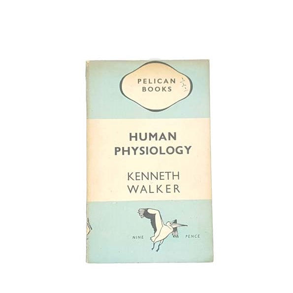 Human Physiology by Kenneth Walker, pelican,1945