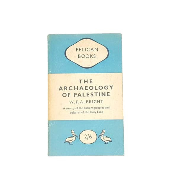 The Archaeology Of Palestine by W.F.Albright, pelican,1949