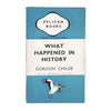 What happened in History by Gordon Childe 1943 - Pelican