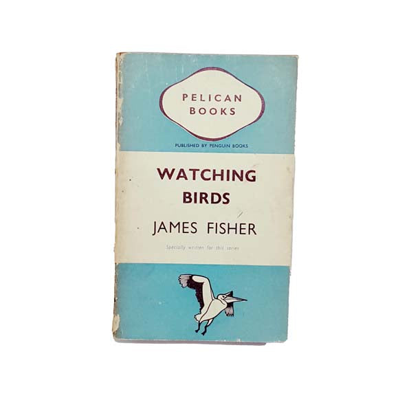Watching Birds by James Fisher - Pelican 1940 - First Edition
