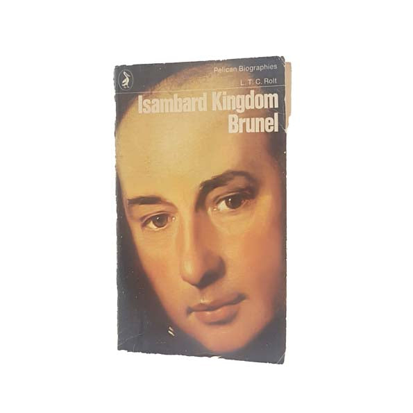 Isambard Kingdom Brunel by L.T.C. Rolt - Penguin, 1972