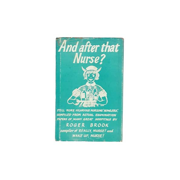 And After That Nurse? compiled by Roger Brook 1966