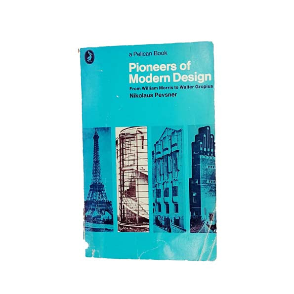 Pioneers of Modern Design by Nikolaus Pevsner - Pelican