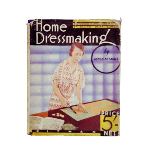 Home Dressmaking by Agnes M. Miall 1934