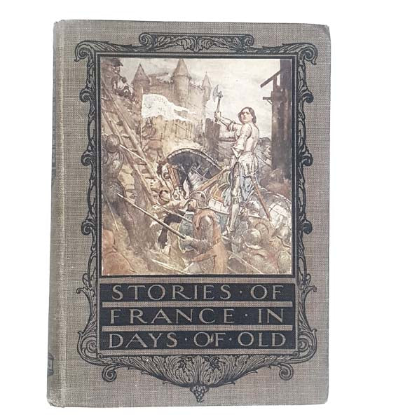 Stories of France in Days of Old 1914 - T.C &amp; E. C. Jack