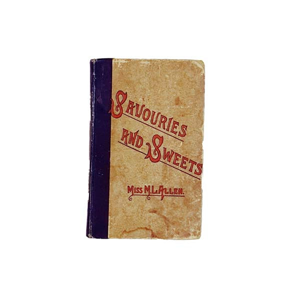 Savouries and Sweets by Miss M.L. Allen 1899