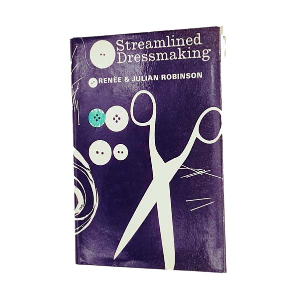 Streamlined Dressmaking by Renee &amp; Julian Robinson 1966 - First Edition
