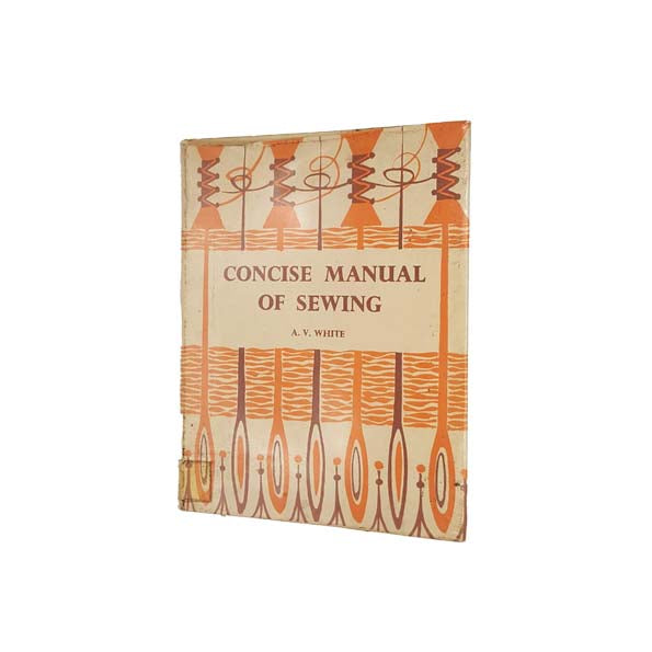 Concise Manual of Sewing by A.V. White